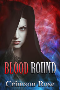 Title: Blood Bound, Author: Crimson Rose