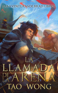 Title: La llamada de la Arena (Las aventuras de Brad, #4), Author: Tao Wong