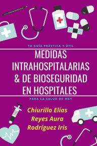 Title: Medidas Intrahospitalarias & de Bioseguridad en Hospitales (Salud y estilo de vida, #1), Author: Chiurillo Elías