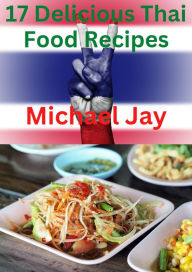 Title: 17 Delicious Thai Food Recipes (World Food Recipes), Author: Michael Johns