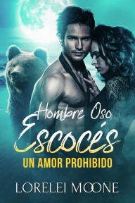 Title: Hombre Oso Escocés: Un Amor Prohibido, Author: Lorelei Moone