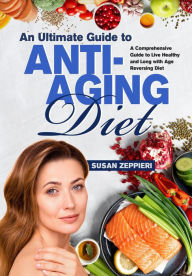 Title: An Ultimate Guide To Anti-Aging Diet, Author: Susan Zeppieri