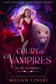 Title: Court of Vampires (The Shifter Prophecy, #1), Author: Megan Linski