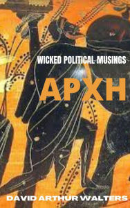 Title: APXH - Wicked Political Musings, Author: David Arthur Walters
