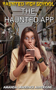 Title: The Haunted App (Haunted High School), Author: Amanda Lawrence Auverigne