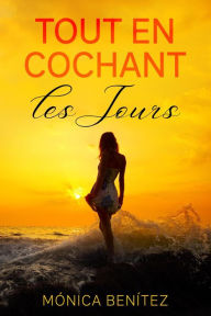 Title: Tout en couchant les jours, Author: Mónica Benítez