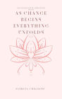 Change Begins With A Whisper The Sequel As Change Begins Everything Unfolds
