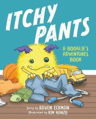 Title: Itchy Pants (A Booglie's Adventure Book, #1), Author: Raven Eckman