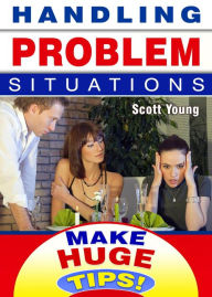 Title: Handling Problem Situations (Make Huge Tips!, #8), Author: Scott Young