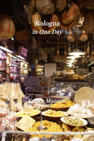 Title: Bologna In One Day, Author: Enrico Massetti