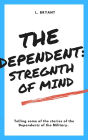 The Dependent: Strength of Mind