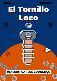 Title: El Tornillo Loco, Author: Joaquim Carlos Lourenço