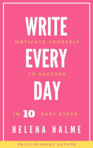 Title: Write Every Day (Write in 10 Easy Steps, #3), Author: Helena Halme