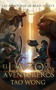 Title: El Lazo de los Aventureros (Las aventuras de Brad, #5), Author: Tao Wong