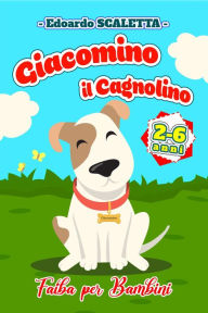 Title: Giacomino il Cagnolino - Fiaba per bambini - 2-6 anni, Author: Edoardo Scaletta