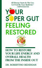 Your Super Gut Feeling Restored - How to Restore Your Life Energy and Overall Health from The Inside Out