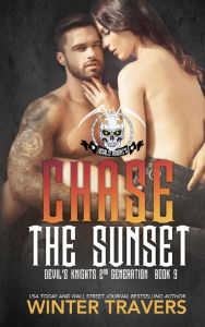 Title: Chase the Sunset (Devil's Knights 2nd Generation, #9), Author: Winter Travers