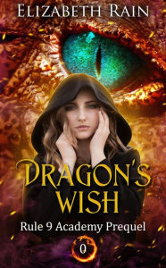 Title: Dragon's Wish (Rule 9 Academy, #0), Author: Elizabeth Rain