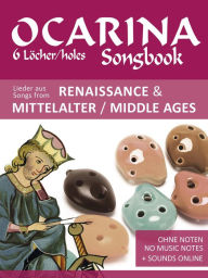 Title: Ocarina Songbook - 6 holes - Songs from Renaissance & Middle Ages, Author: Reynhard Boegl