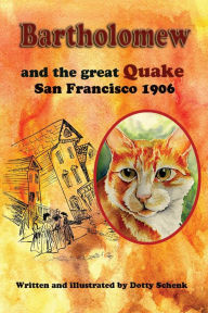 Title: Bartholomew and the Great Quake: San Francisco 1906, Author: Dotty Schenk