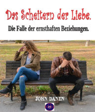 Title: Das Scheitern der Liebe, Author: John Danen