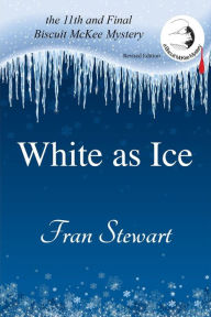 Title: White as Ice (Biscuit McKee Mysteries, #11), Author: Fran Stewart