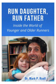 Title: Run Daughter, Run Father, Author: Mark P Ryall