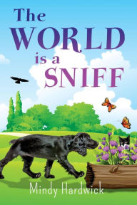 Title: The World Is a Sniff, Author: Mindy Hardwick