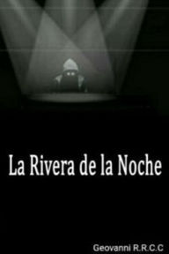 Title: La Rivera de la Noche, Author: Geovanni R.R.C.C