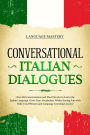 Conversational Italian Dialogues: Over 100 Conversations and Short Stories to Learn the Italian Language. Grow Your Vocabulary Whilst Having Fun with Daily Used Phrases and Language Learning Lessons! (Learning Italian, #2)