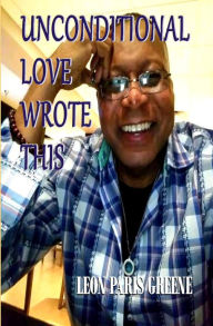 Title: Unconditional Love Wrote This, Author: Leon Greene