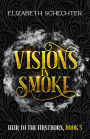 Visions in Smoke (Heir to the Firstborn, #5)