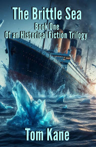 Title: The Brittle Sea (The Brittle Saga, #1), Author: Tom Kane