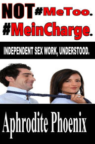 Title: Not MeToo MeinCharge, Author: Aphrodite Phoenix