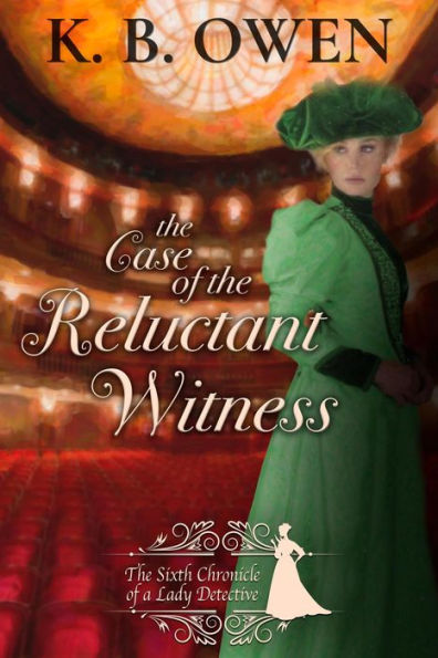 The Case of the Reluctant Witness (Chronicles of a Lady Detective, #6)