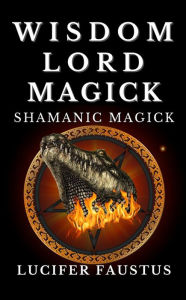 Title: Wisdom Lord Magick, Author: Lucifer Faustus