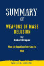 Summary of Weapons of Mass Delusion By Robert Draper: When the Republican Party Lost Its Mind