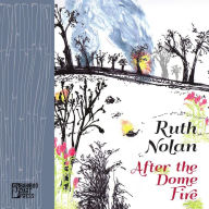 Title: After the Dome Fire, Author: Ruth Nolan