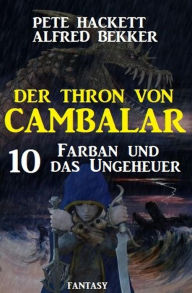 Title: Farban und das Ungeheuer Der Thron von Cambalar 10, Author: Alfred Bekker