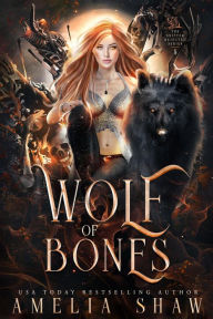 Title: Wolf of Bones (The Wolf Shifter Rejected Series, #5), Author: Amelia Shaw