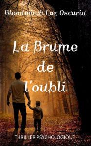 Title: La Brume de l'oubli (Les Souvenirs Oubliés, #1), Author: Bloodwitch Luz Oscuria