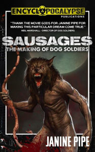 Title: Sausages: The Making of Dog Soldiers, Author: Janine Pipe