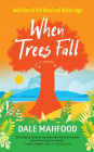 When Trees Fall (Wood and Water Saga, #1)