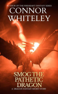 Title: Smog The Pathetic Dragon: A Dragon Fantasy Short Story (The Cato Dragon Rider Fantasy Series), Author: Connor Whiteley