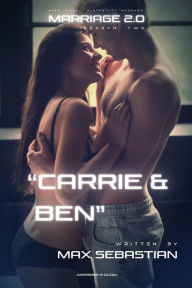 Title: Marriage 2.0: Season Two: Carrie & Ben, Author: Max Sebastian