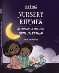 Title: Nursery Rhymes in Yoruba & English (Nursery Rhymes & Poems in Nigerian Languages), Author: Biola Emiloluwa