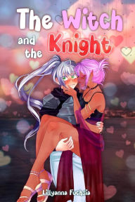Title: The Witch and the Knight, Author: Lillyanna Fuchsia