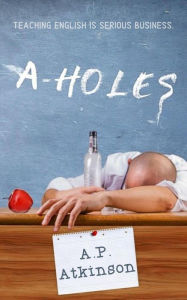 Title: A-Holes, Author: A.P. Atkinson