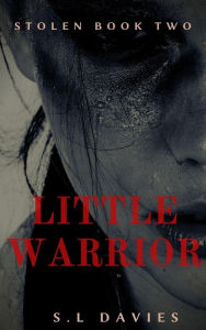 Title: Little Warrior (Stolen, #3), Author: S L Davies