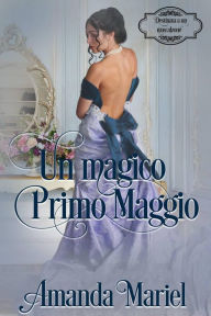 Title: Un magico Primo Maggio (Destinata a un mascalzone, #2), Author: Amanda Mariel